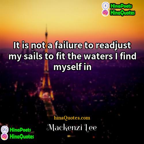 Mackenzi Lee Quotes | It is not a failure to readjust